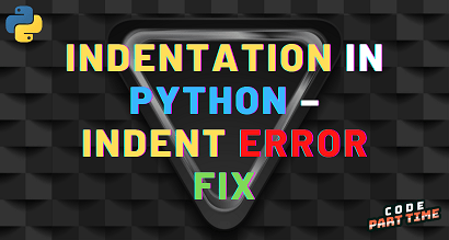 Indentation In Python - Indent Error Fix | Code Part Time