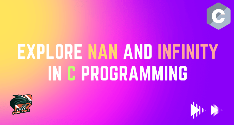 Explore NaN and Infinity in C Programming