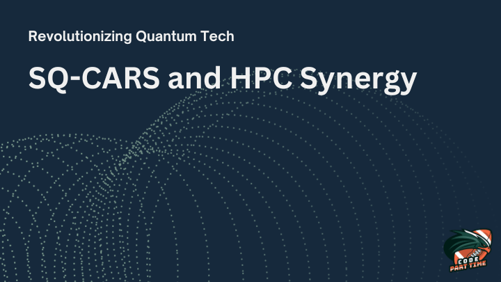 Revolutionizing Quantum Tech SQ-CARS and HPC Synergy